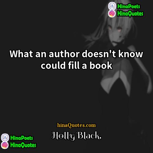 Holly Black Quotes | What an author doesn't know could fill